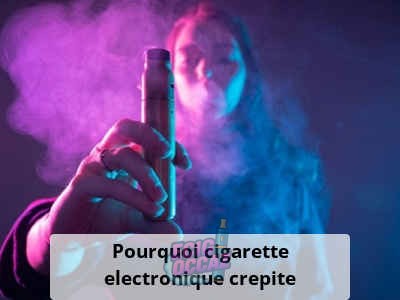 découvrez pourquoi votre cigarette électronique crépite, ce que cela signifie, les causes fréquentes et comment y remédier pour profiter d'une expérience de vape optimale.