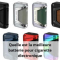 découvrez comment choisir la batterie idéale pour votre cigarette électronique afin d'optimiser votre expérience de vape en toute sécurité et avec performance.
