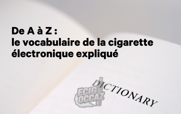 découvrez notre guide complet des termes essentiels liés à l'e-cigarette pour mieux comprendre le vapotage et ses pratiques.