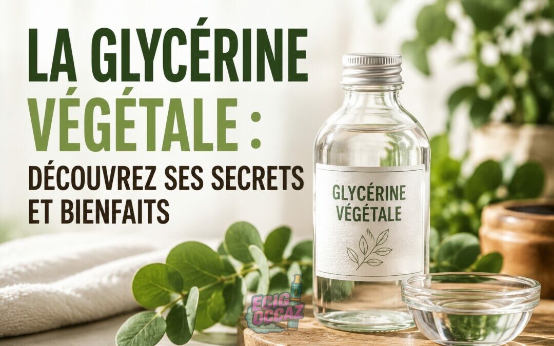 Illustration d’un flacon de glycérine végétale transparent entouré de feuilles vertes dans une ambiance naturelle et lumineuse, avec le titre « La glycérine végétale : découvrez ses secrets et bienfaits »