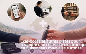 revendre sa cigarette électronique en Suisse
